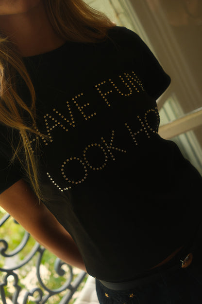 Phrase Tee Have Fun, Look Hot (Black)